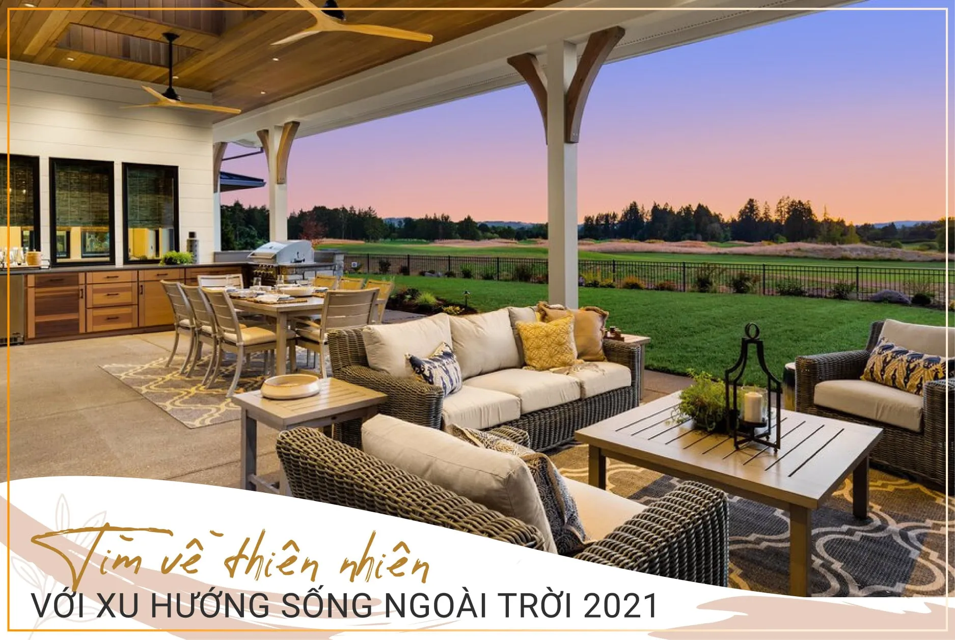 Tìm về thiên nhiên với xu hướng sống ngoài trời 2021