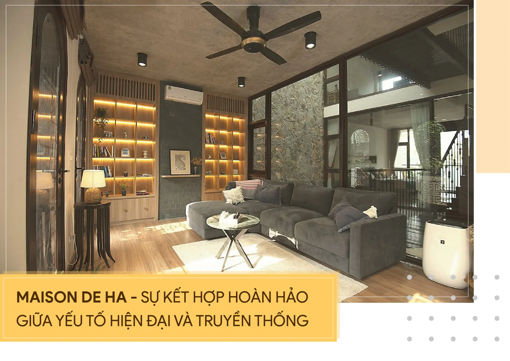 Maison de Ha – Sự kết hợp hoàn hảo giữa yếu tố hiện đại và truyền thống