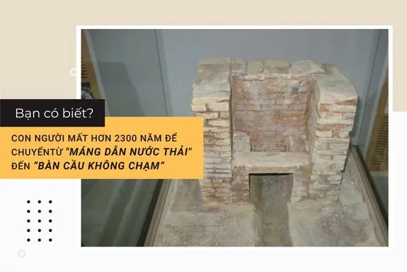 Bạn có biết? con người mất hơn 2300 năm để chuyển từ “máng dẫn nước thải” đến “bàn cầu không chạm”